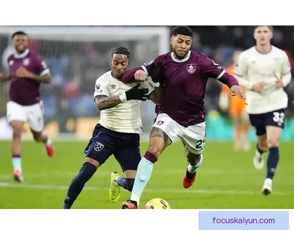 英超伯恩利传奇球员近期状态回暖表现稳健